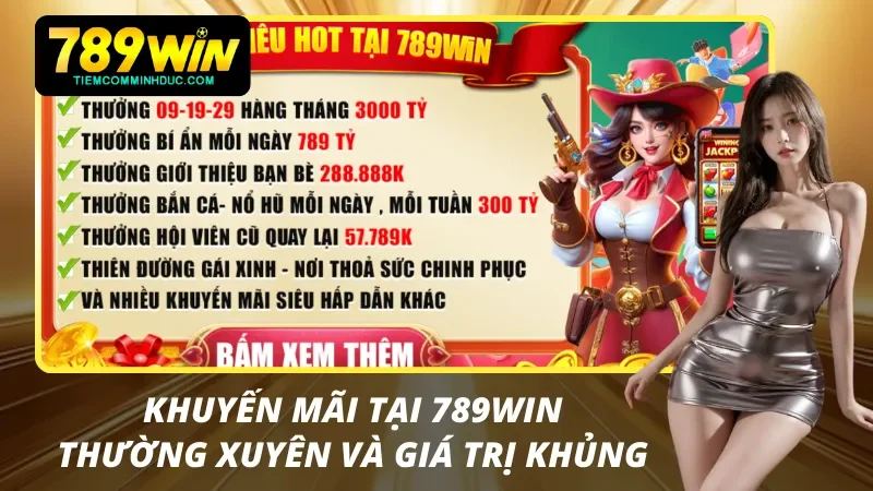 Tại nhà cái 789WIN có khuyến mãi đa dạng và khủng